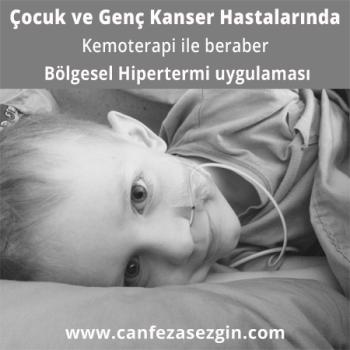 Çocuk ve Genç Kanser Hastalarında Kemoterapi ile Beraber Bölgesel Hipertermi Uygulaması